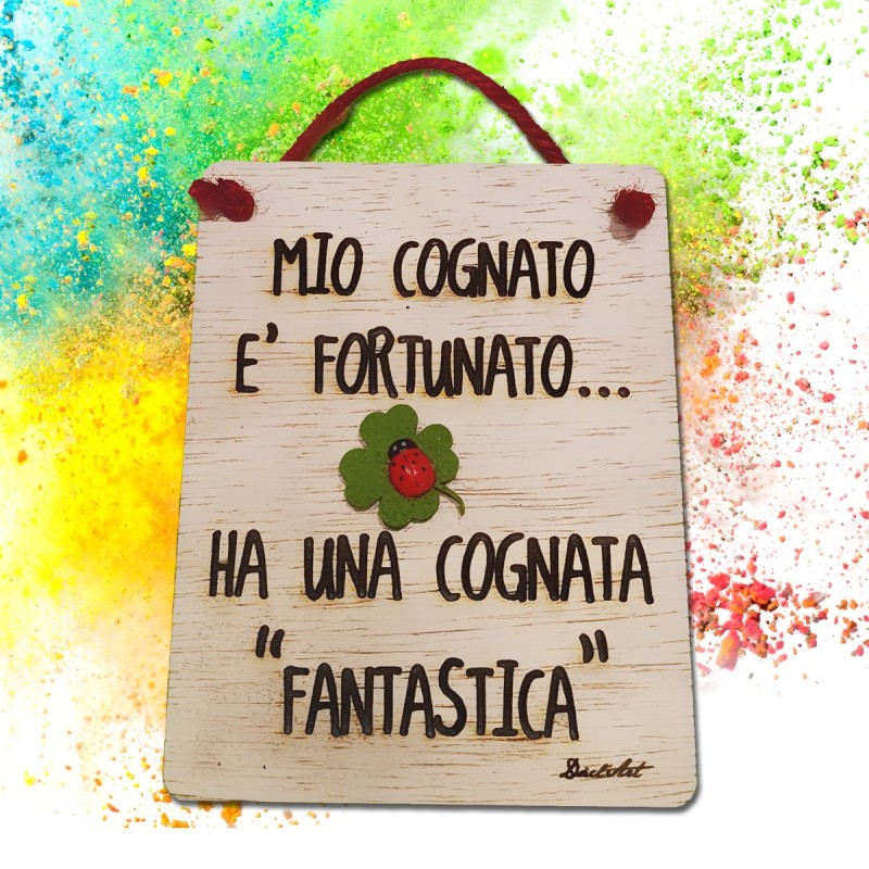 Targa in legno "Mio cognato è fortunato... ha una cognata fantastica"